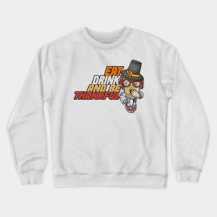 Eat Drink And Be Thankful Crewneck Sweatshirt